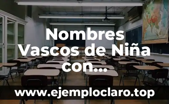 Nombres Vascos de Niña con Significado: Un Viaje Cultural