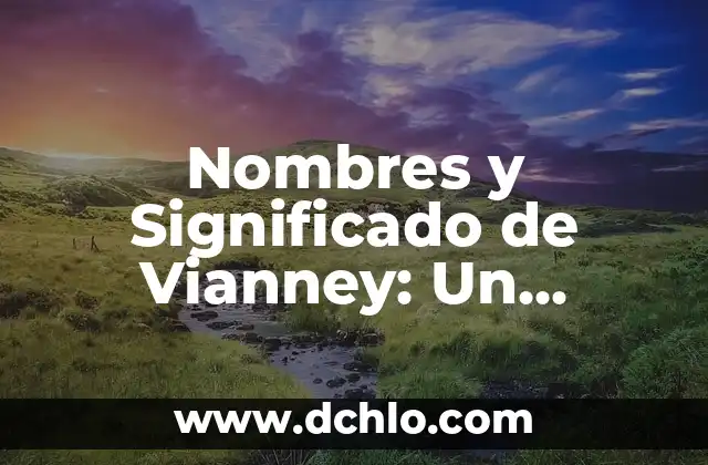 Significado del Movimiento de los Ojos 7 Nombres y Significado de Vianney: Un Análisis Detallado