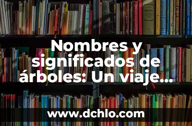 El Disfraz de Diabla: Un Simbólico Traje de Fuego 3 Nombres y significados de árboles: Un viaje simbólico a través de la naturaleza
