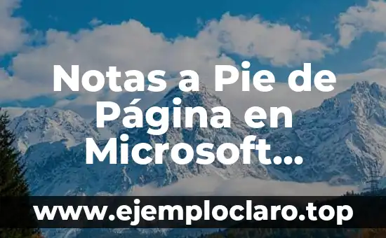 Notas a Pie de Página en Microsoft Word: Guía Definitiva