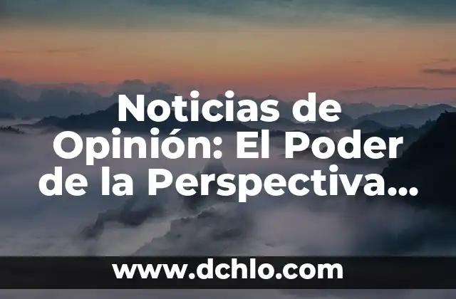 Presentadoras de Noticias de La Sexta: Conoce a las Mujeres que Dan Formato a la Información 4 Noticias de Opinión: El Poder de la Perspectiva en los Medios