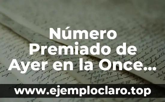 Número Premiado de Ayer en la Once – Resultados y Análisis