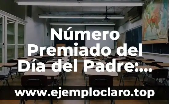 Número Premiado del Día del Padre: Todo lo que Necesitas Saber