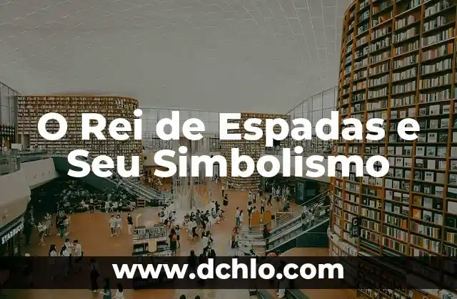 Significado del Nombre de Mariana: Orígenes y Simbolismo 6 O Rei de Espadas e Seu Simbolismo