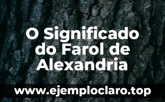 O Significado do Farol de Alexandria