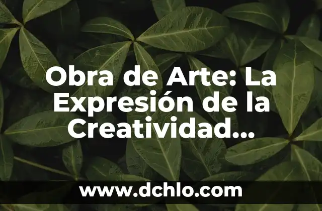 Obra de Teatro Clásica: Un Viaje a Través del Tiempo 6 Obra de Arte: La Expresión de la Creatividad Humana