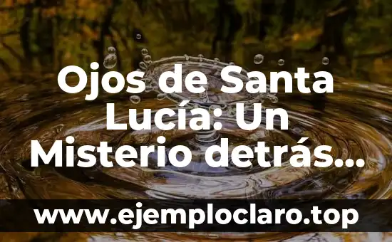 Ojos de Santa Lucía: Un Misterio detrás de sus Significados