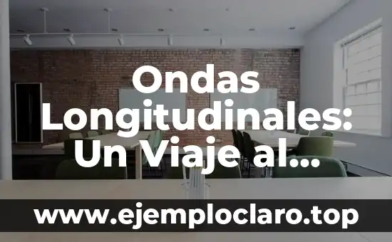Ondas Longitudinales: Un Viaje al Corazón de la Física