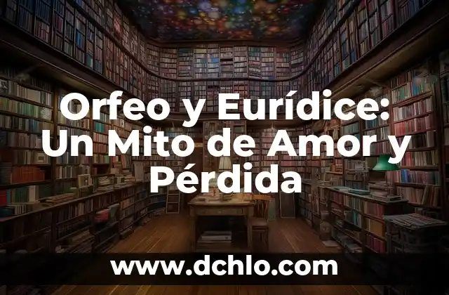 Significado del Mito de Calisto 6 Orfeo y Eurídice: Un Mito de Amor y Pérdida