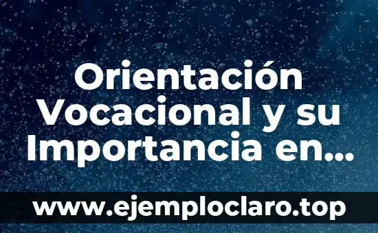Orientación Vocacional y su Importancia en la Carrera Profesional