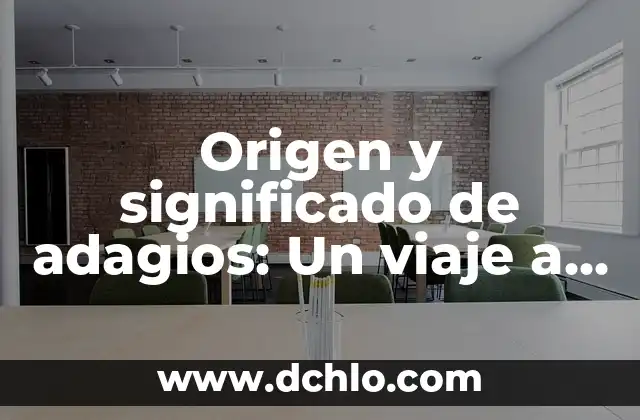 Origen y significado de Ahilya: Un viaje a su procedencia y sentido 6 Origen y significado de adagios: Un viaje a través del tiempo