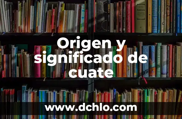 Significado en Español de Moon: Todo Sobre la Luna 3 Origen y significado de cuate