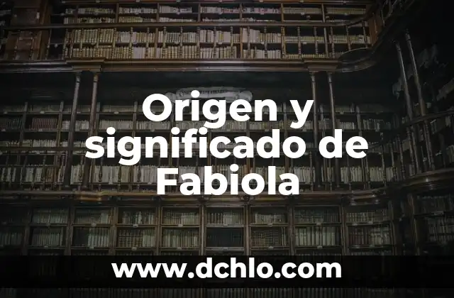 Significado en español de minial 6 Origen y significado de Fabiola