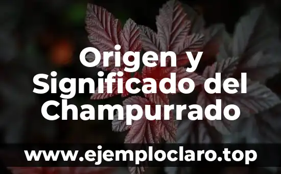 Origen y Significado del Champurrado