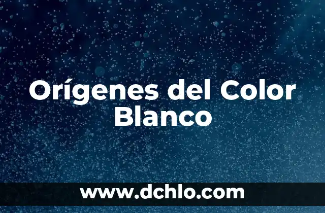 Orígenes y Evolución de la Agronomía 4 Orígenes del Color Blanco