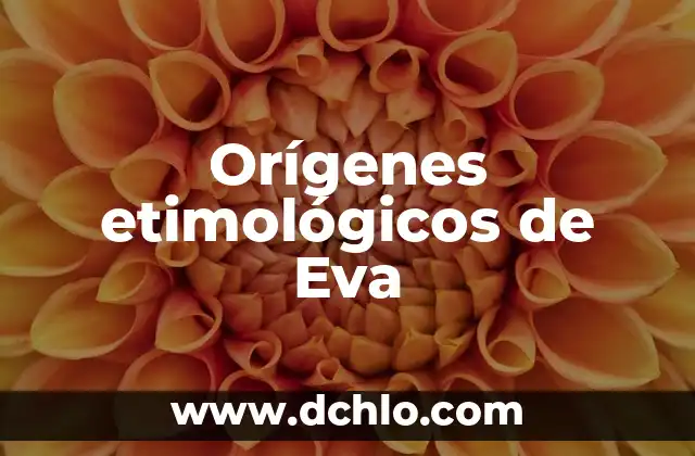 Orígenes y Evolución de la Agronomía 7 Orígenes etimológicos de Eva