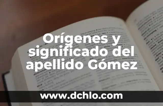 El Significado de Mesdusa 3 Orígenes y significado del apellido Gómez