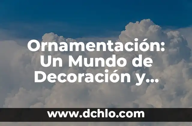 Decoración de Mesas y su Significado 4 Ornamentación: Un Mundo de Decoración y Estética