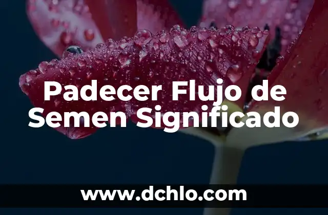 Noticias - El Flujo Informativo en la Sociedad Moderna 6 Padecer Flujo de Semen Significado