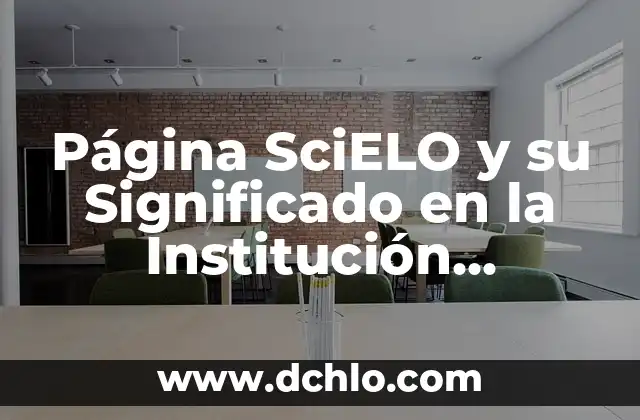 Método de Investigación Científica: El Proceso Estructural del Conocimiento 7 Página SciELO y su Significado en la Institución Científica