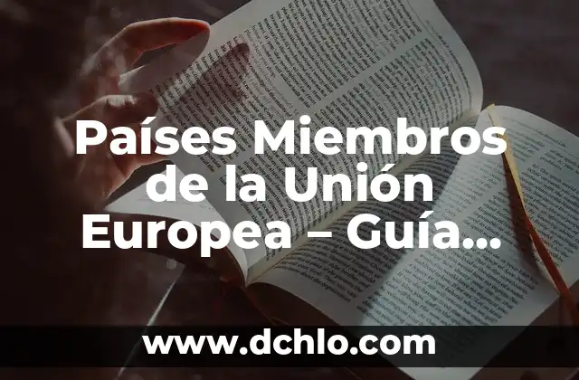 Miembros de la Ecuación: Entendiendo su Significado 8 Países Miembros de la Unión Europea – Guía Completa