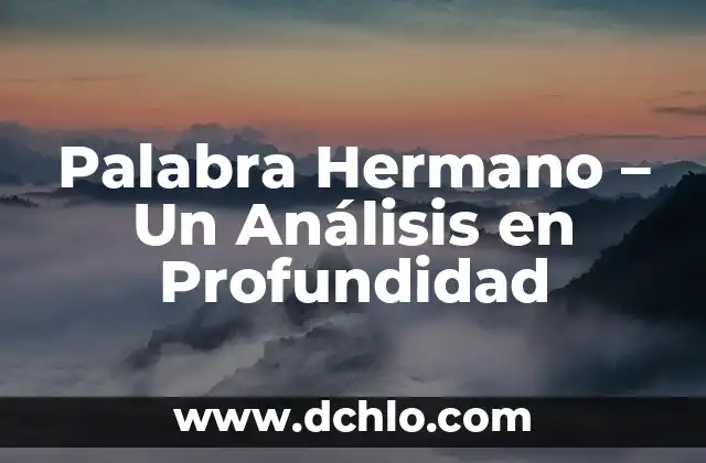 Significado de Fidel: Un Análisis en Profundidad 7 Palabra Hermano – Un Análisis en Profundidad