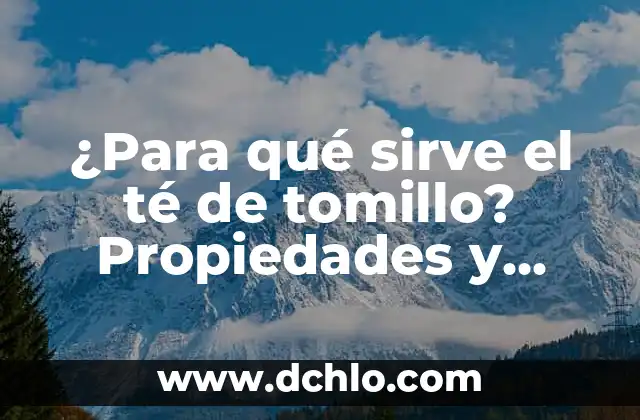 Baño de Pitch - Significado y Propiedades 8 ¿Para qué sirve el té de tomillo? Propiedades y beneficios