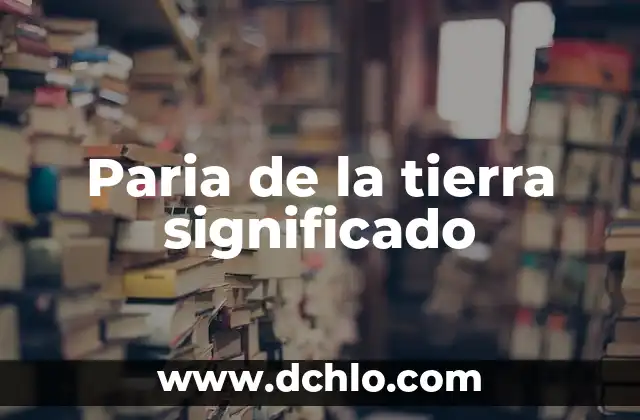 Significado Esotérico de la Tierra 3 Paria de la tierra significado