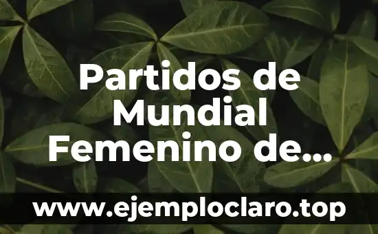 Cómo Saber Si Tengo Líquido En La Rodilla: Guía Completa 5 Partidos de Mundial Femenino de Fútbol: Todo lo que Necesitas Saber