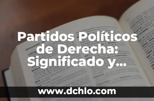 ¿Quién va a ser el presidente del gobierno? Elecciones y Procesos Políticos 5 Partidos Políticos de Derecha: Significado y Características