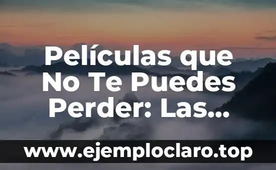 La Vida te Enseña a Ser Fuerte: Cómo Sobrellevar los Desafíos 5 Películas que No Te Puedes Perder: Las Mejores del Cine