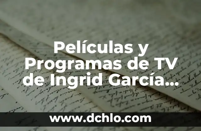 A qué velocidad viaja la luz: Descubre la respuesta exacta 7 Películas y Programas de TV de Ingrid García Jonsson: Descubre su Filmografía