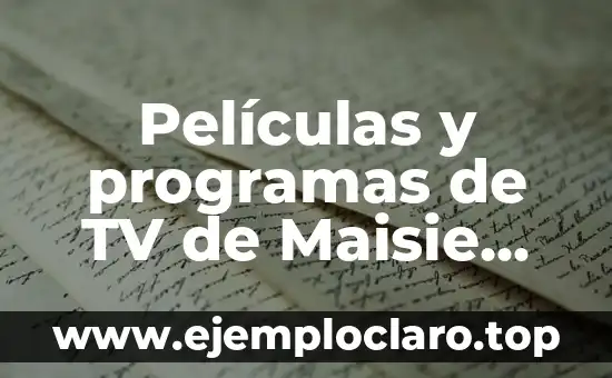 Películas y programas de TV de Maisie Williams: Guía Completa