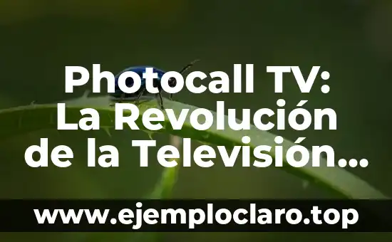 Photocall TV: La Revolución de la Televisión y la Radio Online