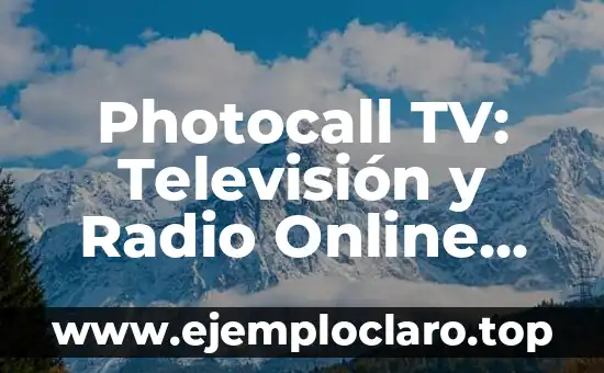 Photocall TV: Televisión y Radio Online Gratis – Descubre el Futuro de la Entretenimiento