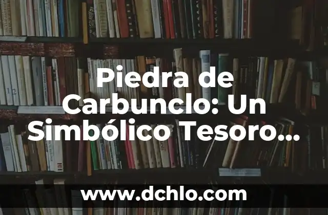 Flor de Nardo: Significado Bíblico y Simbolismo 6 Piedra de Carbunclo: Un Simbólico Tesoro Bíblico