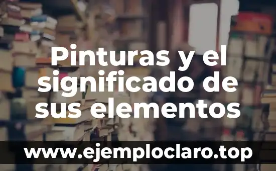 Pinturas y el significado de sus elementos