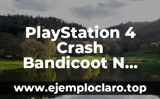 PlayStation 4 Crash Bandicoot N Sane Trilogy: Guía Completa y Detallada