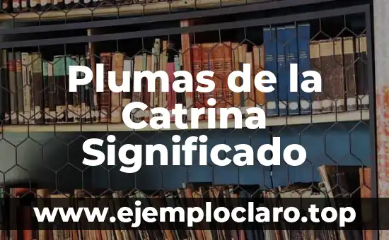 Plumas de la Catrina Significado