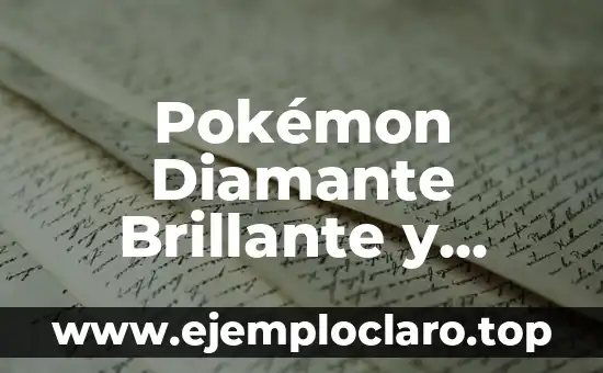 Ver el Significado de Perla: Descubre el Misterio tras esta Joya Natural 3 Pokémon Diamante Brillante y Pokémon Perla Reluciente: Guía Completa y Detallada