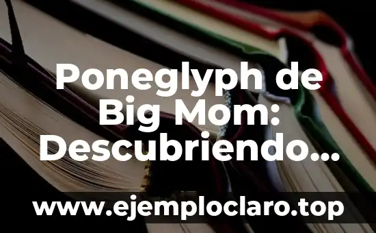Poneglyph de Big Mom: Descubriendo su significado en One Piece