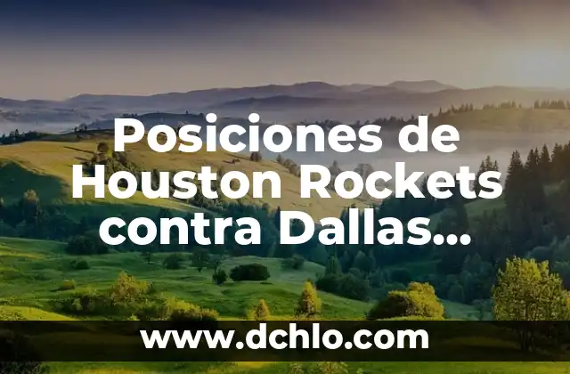 Comparativa Dallas Mavericks vs New Orleans Pelicans: Análisis de la Temporada 2022-2023 8 Posiciones de Houston Rockets contra Dallas Mavericks: Análisis Detallado