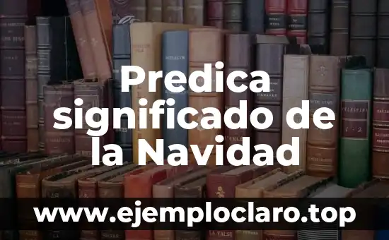 Predica significado de la Navidad