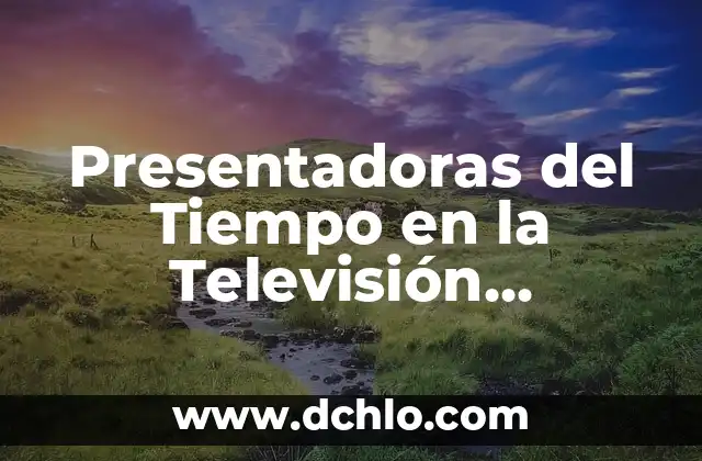 El Rey de Oros en la Baraja Española: Un Viaje al Corazón del Tarot 8 Presentadoras del Tiempo en la Televisión Española: Todo lo que Necesitas Saber