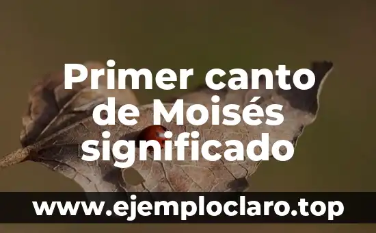 Primer canto de Moisés significado