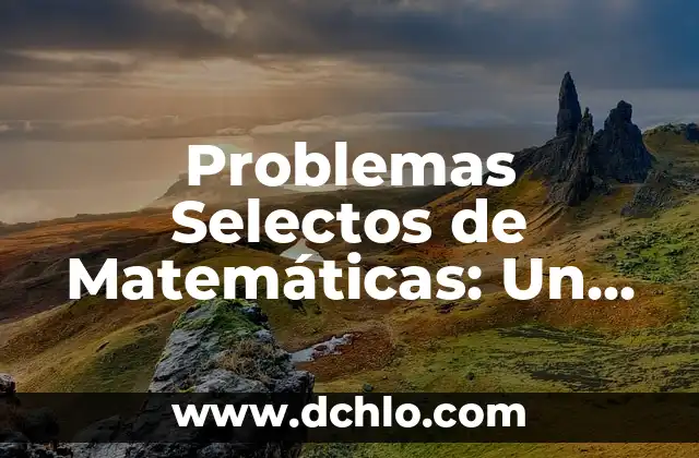 Significado de Endeudamiento: Un Análisis Integral 8 Problemas Selectos de Matemáticas: Un Enfoque Integral