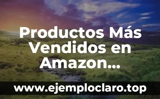 Productos Más Vendidos en Amazon España – Los Favoritos de los Consumidores