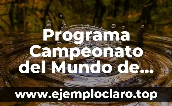 Programa Campeonato del Mundo de Atletismo 2023 – Todo lo que Necesitas Saber