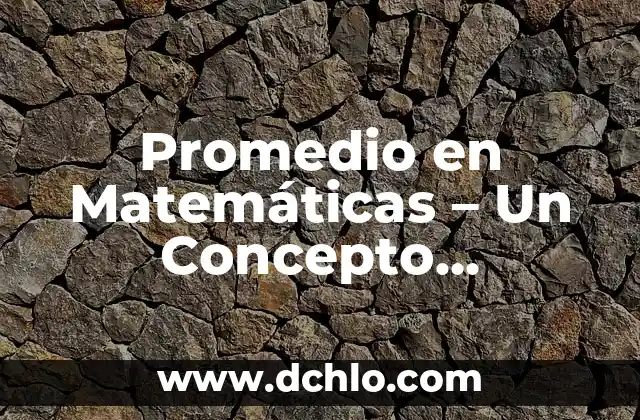 El Origen del Concepto de Violencia en el Idioma Latino 6 Promedio en Matemáticas – Un Concepto Fundamental