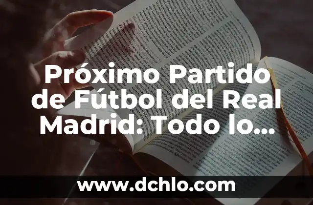 Final de Bailando con las Estrellas: ¿Quién será el próximo campeón? 8 Próximo Partido de Fútbol del Real Madrid: Todo lo que Necesitas Saber